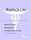 Ampicillin – A Medical Dictionary, Bibliography, and Annotated Research Guide to Internet References