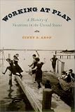 Working At Play: A History of Vacations in the United States
