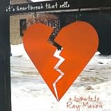 Music : It's Heartbreak That Sells: A Tribute to Ray Mason