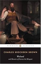 Wieland and Memoirs of Carwin the Biloquist (Penguin Classics)
