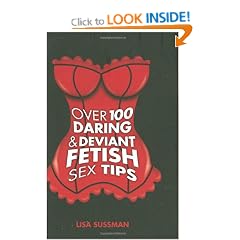 Over 100 Daring and Deviant Fetish Sex Tips