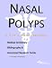 Nasal Polyps - A Medical Dictionary, Bibliography, and Annotated Research Guide to Internet References