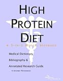 High Protein Diet - A Medical Dictionary, Bibliography, and Annotated Research Guide to Internet References