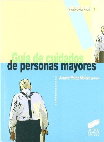 Guía de cuidados de personas mayores (Sintesís gerontología) (Spanish Edition)