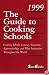 The Guide to Cooking Schools 1999 (11th Edition) (Guide to Cooking Schools)