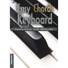 Easy Chords Keyboard. Die wichtigsten Tonleitern und Akkorde f�r Keyboard