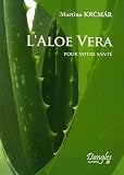 Livres Phytothérapie - L'Aloe vera pour votre santé