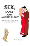 Sex, Dogs and Mothers-In-Law: How to Turn a Losing Hand into a Royal Flush