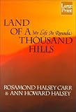Land of a Thousand Hills: My Life in Rwanda