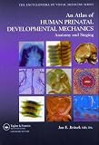 An Atlas of Human Prenatal Developmental Mechanics