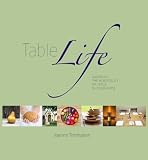 Table Life - Savoring the Hospitality of Jesus in Your Home