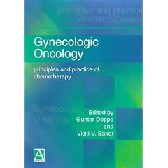 Gynecologic Oncology: Principles and Practice of Chemotherapy (Hodder Arnold Publication)