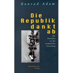 Die Republik dankt ab. Die Deutschen vor der europ�ischen Versuchung