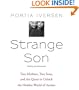 Strange Son: Two Mothers, Two Sons, and the Quest to Unlock the Hidden World of Autism