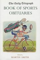 The "Daily Telegraph" Book of Sports Obituaries (Daily Telegraph)