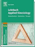 Lehrbuch Applied Kinesiology: Muskelfunktion - Dysfunktion - Therapie