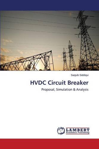 HVDC Circuit Breaker: Proposal, Simulation & Analysis