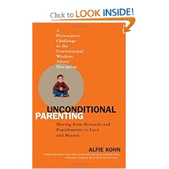 Unconditional Parenting: Moving from Rewards and Punishments to Love and Reason