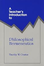 A Teacher's Introduction to Philosophical Hermeneutics (Ncte Teacher's Introduction Series)