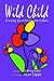 Wild Child: Growing Up in the Counterculture