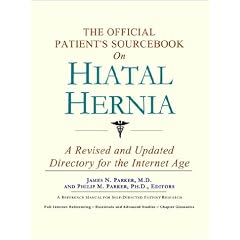 The Official Patient's Sourcebook on Hiatal Hernia: A Revised and Updated Directory for the Internet Age