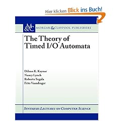 The Theory of Timed I/O Automata (Synthesis Lectures on Computer Science)