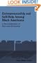 Entrepreneurship and Self-Help Among Black Americans: A Reconsideration of Race and Economics (Suny Series in Ethnicity and Race in American Life)