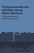 Entrepreneurship and Self-Help Among Black Americans: A Reconsideration of Race and Economics (Suny Series in Ethnicity and Race in American Life)