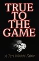 True To The Game
