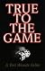 True To The Game