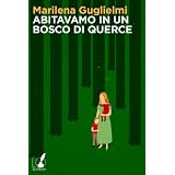 Abitavamo in un bosco di quercedi Marilena Guglielmi
