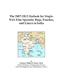 The 2007-2012 Outlook for Single-Web Film Specialty Bags, Pouches, and Liners in India