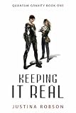 Keeping It Real (Quantum Gravity, Book 1) Justina Robson