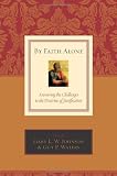 By Faith Alone: Answering the Challenges to the Doctrine of Justification