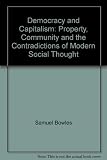 Democracy and capitalism : property, community, and the contradictions of modern social thought