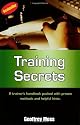 Training Secrets : A Trainer's Handbook Packed with Proven Methods and Helpful Hints