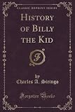 History of Billy the Kid (Classic Reprint)