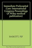 Immediate prehospital care : the proceedings of the International Congress on Immediate Care, Brighton, England, 22nd-25th October 1980