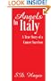 Angels In Italy: A True Story of a Cancer Survivor