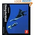 Diving the World, 2nd: Full colour guide to diving (Footprint Diving the World: A Guide to the World's Coral Seas) by Beth Tierney and Shaun Tierney