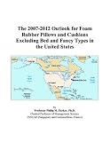 The 2007-2012 Outlook for Foam Rubber Pillows and Cushions Excluding Bed and Fancy Types in the United States
