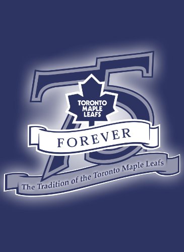 75, Forever - The Tradition of The Toronto Maple Leafs