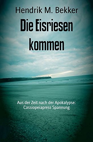 Die Eisriesen kommen: Aus der Zeit nach der Apokalypse: Cassiopeiapress Spannung (German Edition)