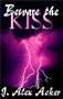 Beware the Kiss