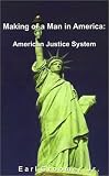 Making of a Man in America:: American Justice System