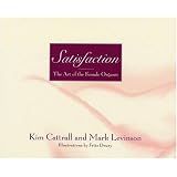 Satisfaction: The Art of the Female Orgasm