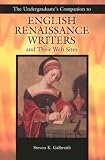 The Undergraduate's Companion To English Renaissance  Writers And Their Web Sites