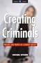 Creating Criminals: Prisons and People in a Market Society (Global Issues)