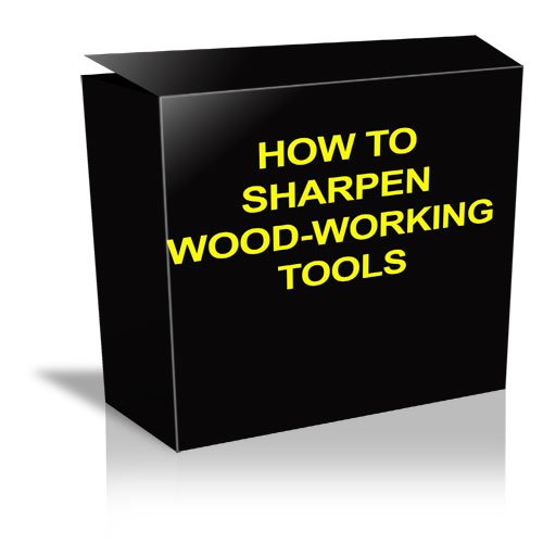 HOW TO SHARPEN WOOD-WORKING TOOLS