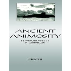 Ancient Animosity: The Appin Murder and the End of Scottish Rebellion